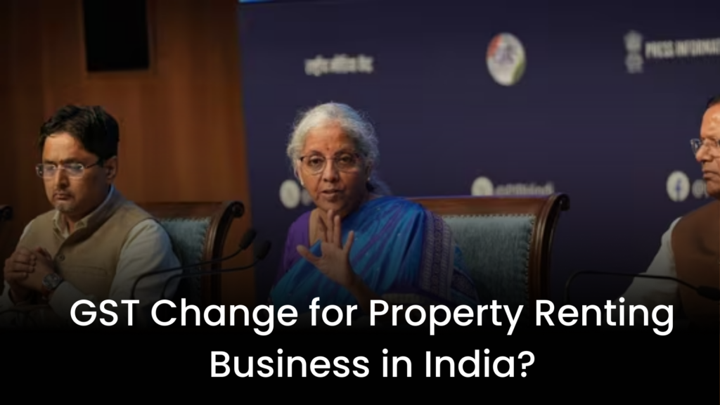 GST update on property rent, Is There Any GST Change for Property Renting Business in India? (As of September 2025), Rentok gst changes 2025