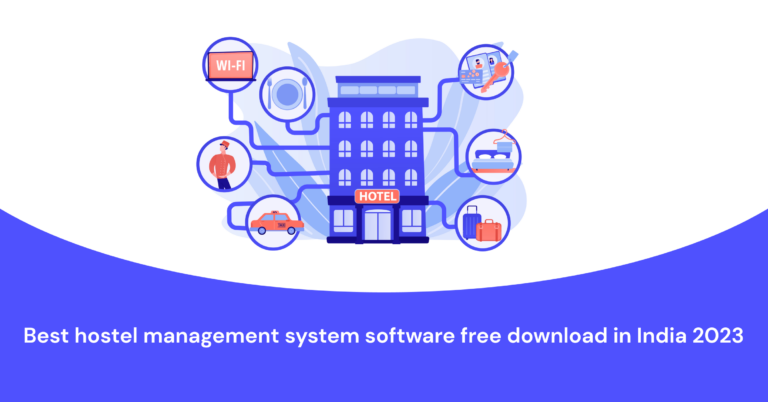 Best hostel management system software free download in India 2023
