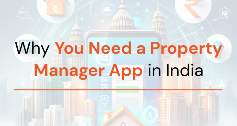 Why You Need a Property Manager App in India Why You Need a Property Manager App in India