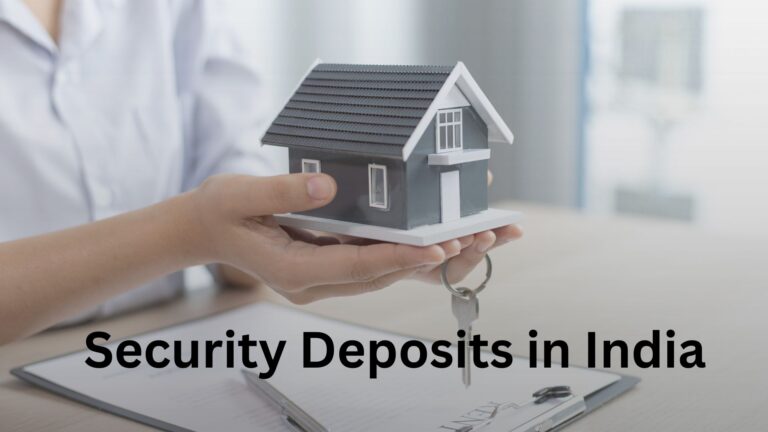 Security Deposits in India: Everything You Need to Know Security Deposits in India: Everything You Need to Know