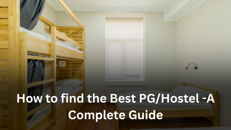 How to find the Best PG/Hostel -A Complete Guide How to find the Best PG/Hostel -A Complete Guide