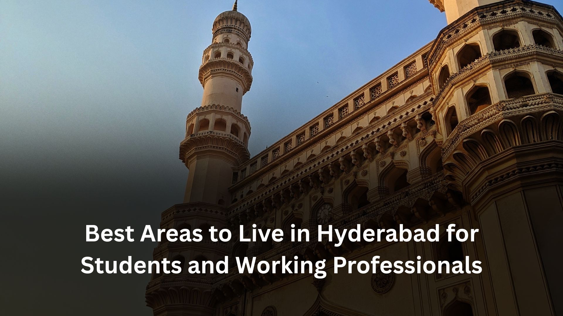 Best Areas to Live in Hyderabad for Students and Working Professionals
