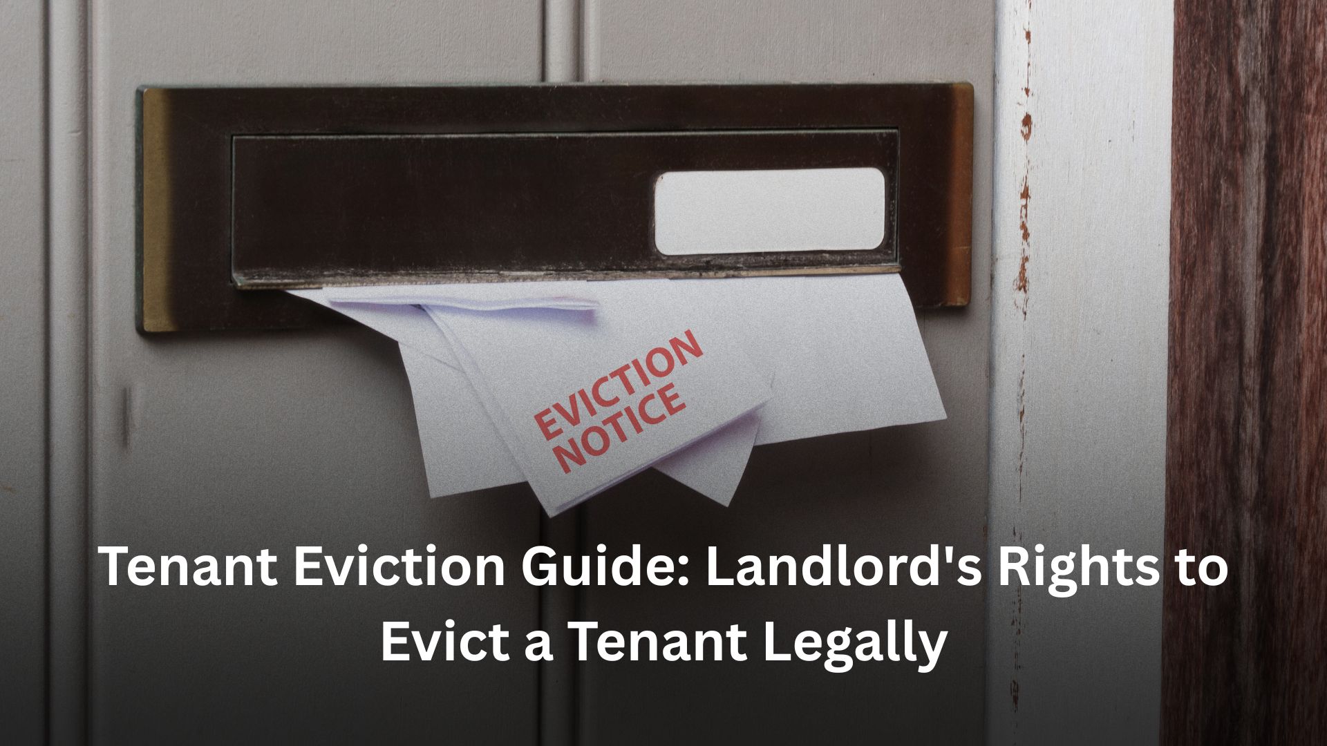 Tenant Eviction Guide: Landlord Rights to Evict a Tenant Legally