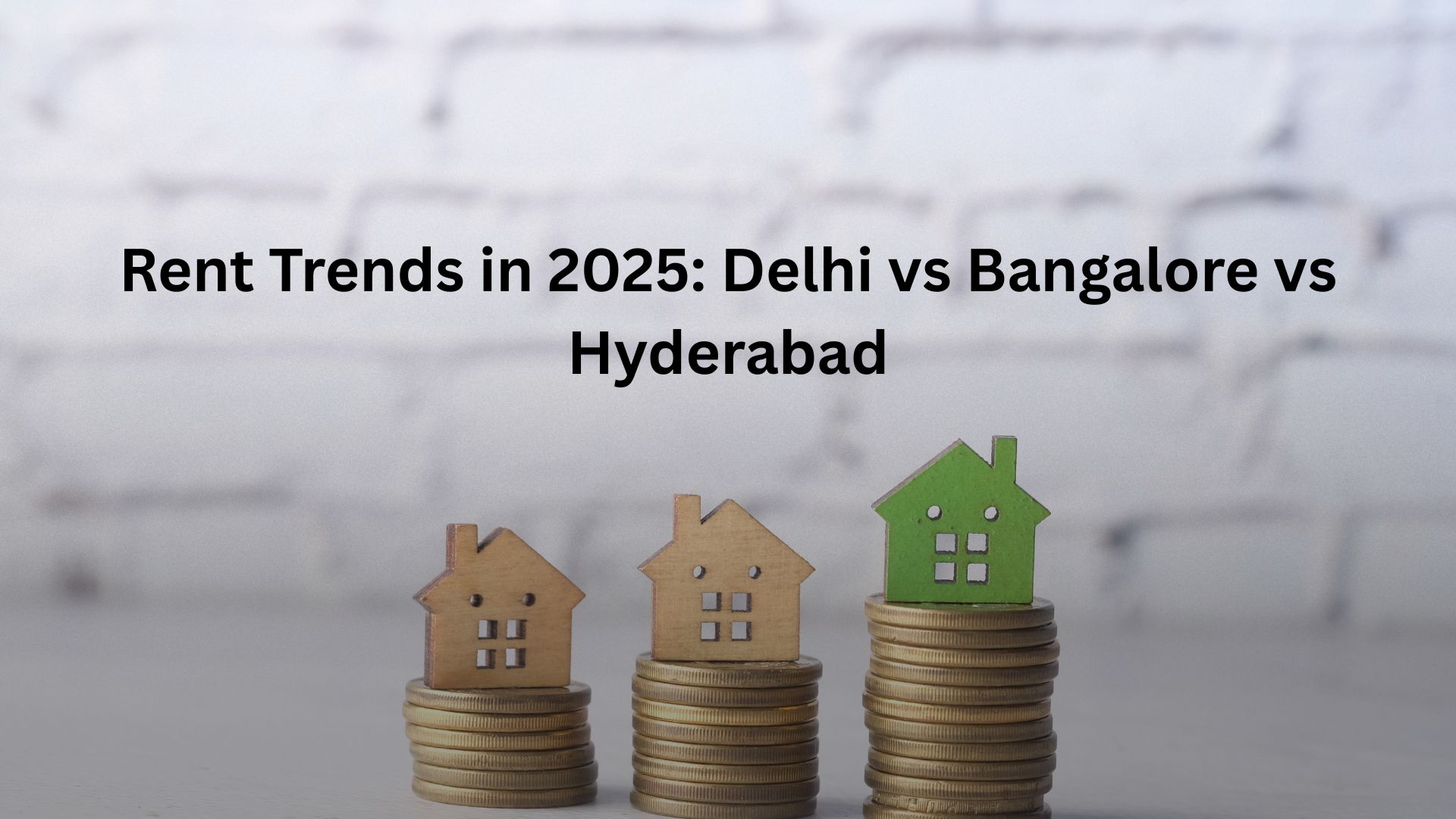 Rent Trends in 2025: Delhi vs Bangalore vs Hyderabad