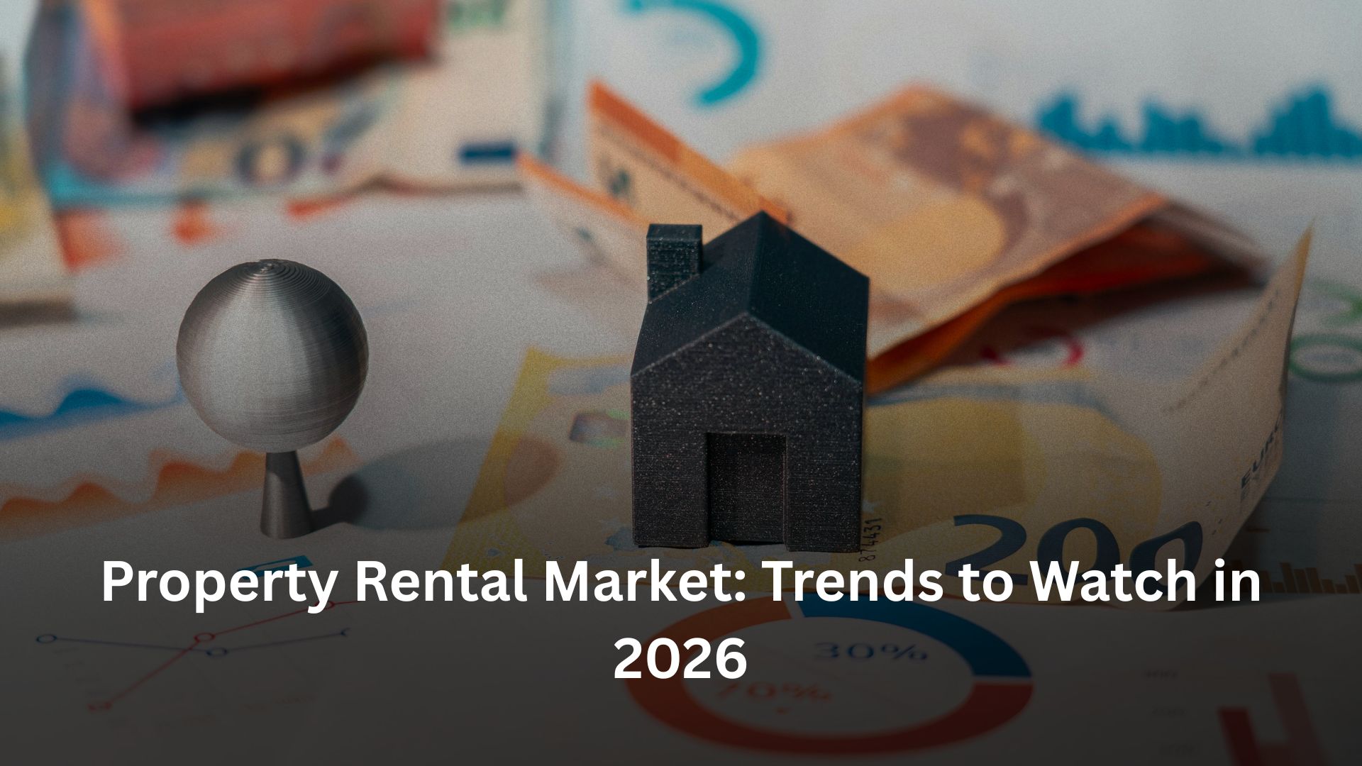 Property Rental Market: Trends to Watch in 2026