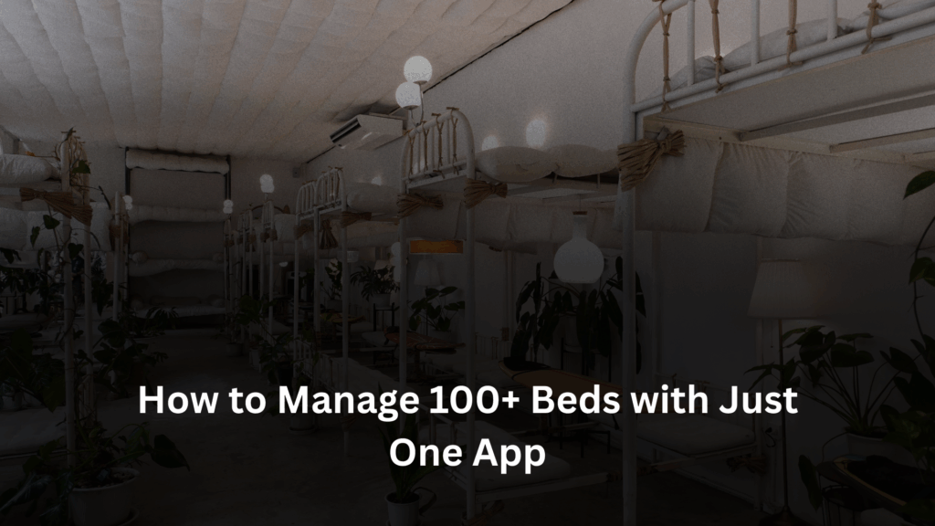 How to Manage 100+ Beds with Just One App