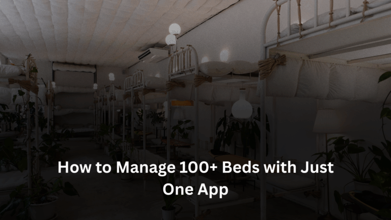 How to Manage 100+ Beds with Just One App How to Manage 100+ Beds with Just One App