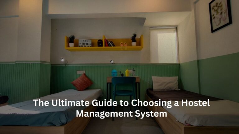 The Ultimate Guide to Choosing a Hostel Management System The Ultimate Guide to Choosing a Hostel Management System