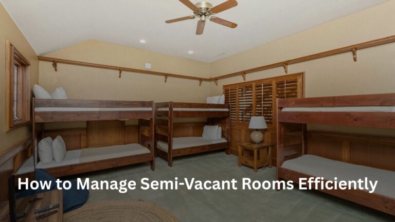How to Manage Semi-Vacant Rooms Efficiently How to Manage Semi-Vacant Rooms Efficiently