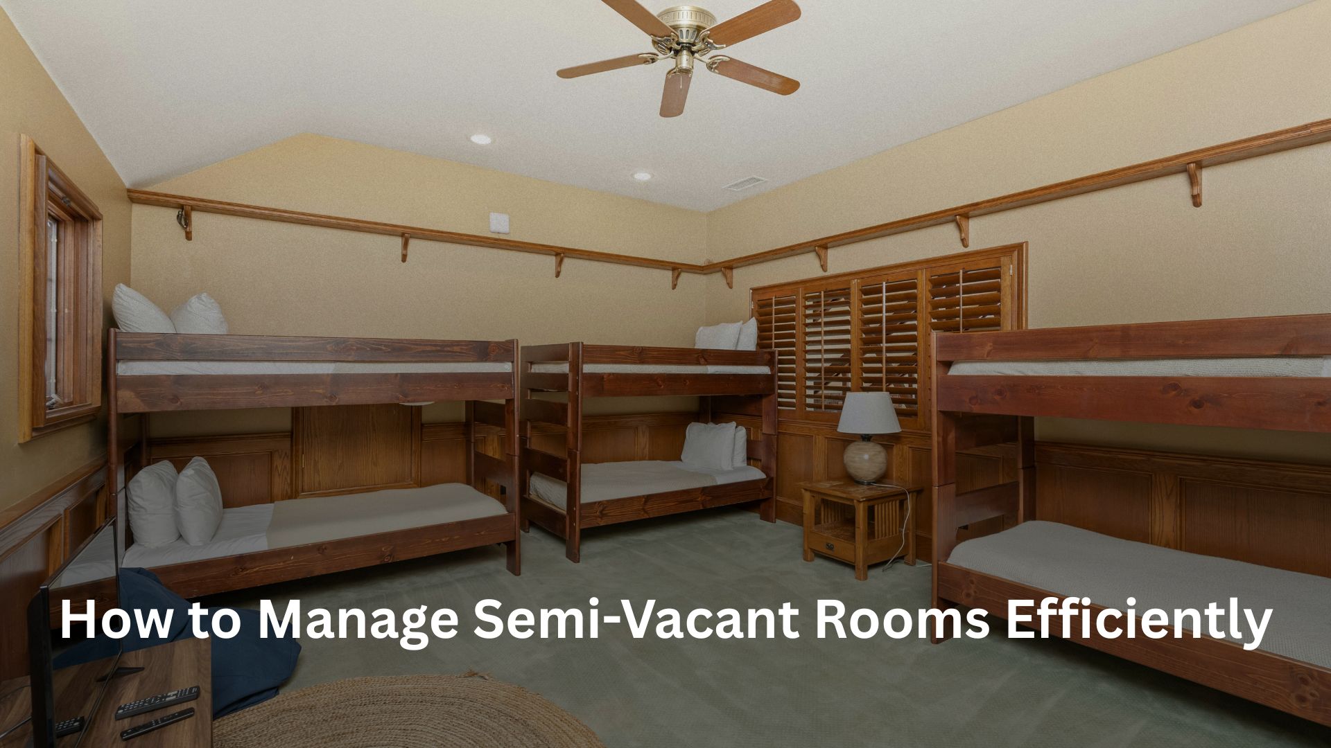 How to Manage Semi-Vacant Rooms Efficiently