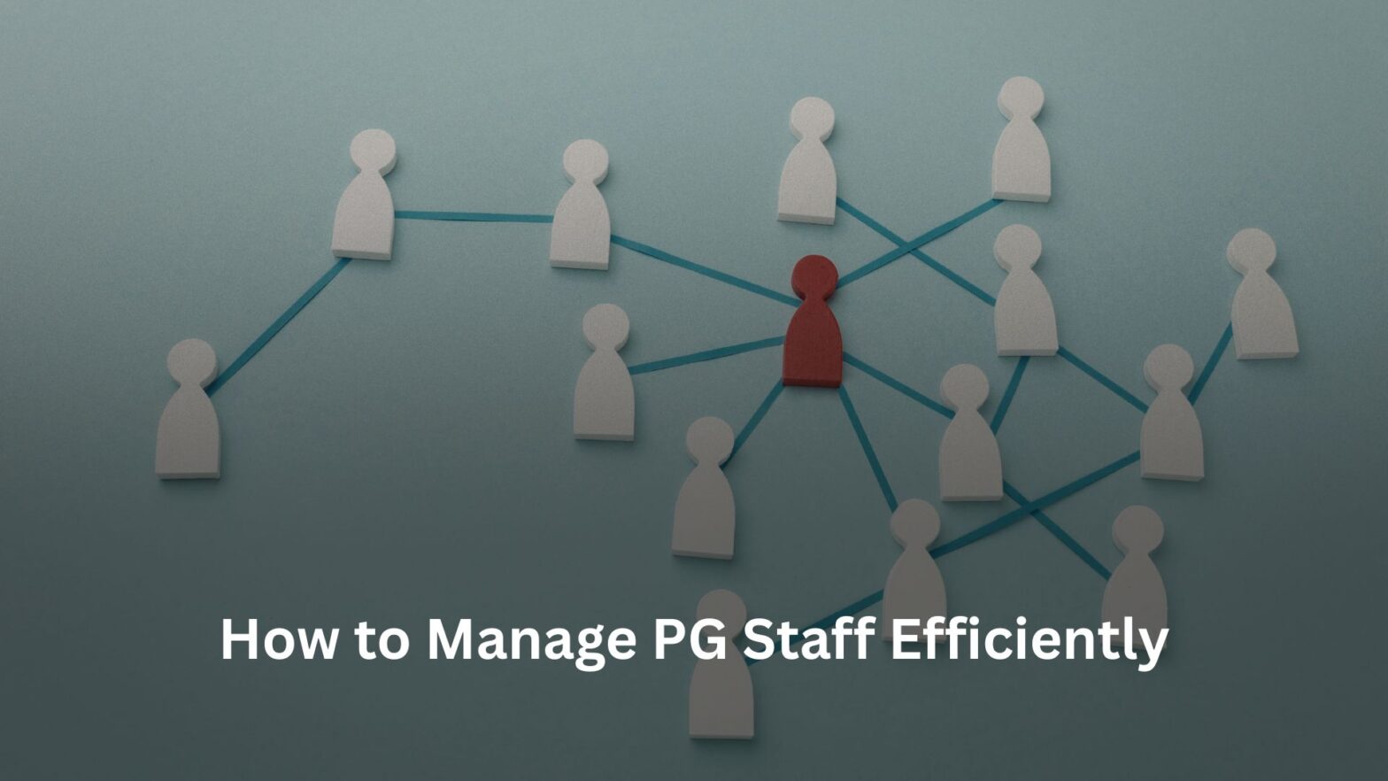 How to Manage PG Staff Efficiently