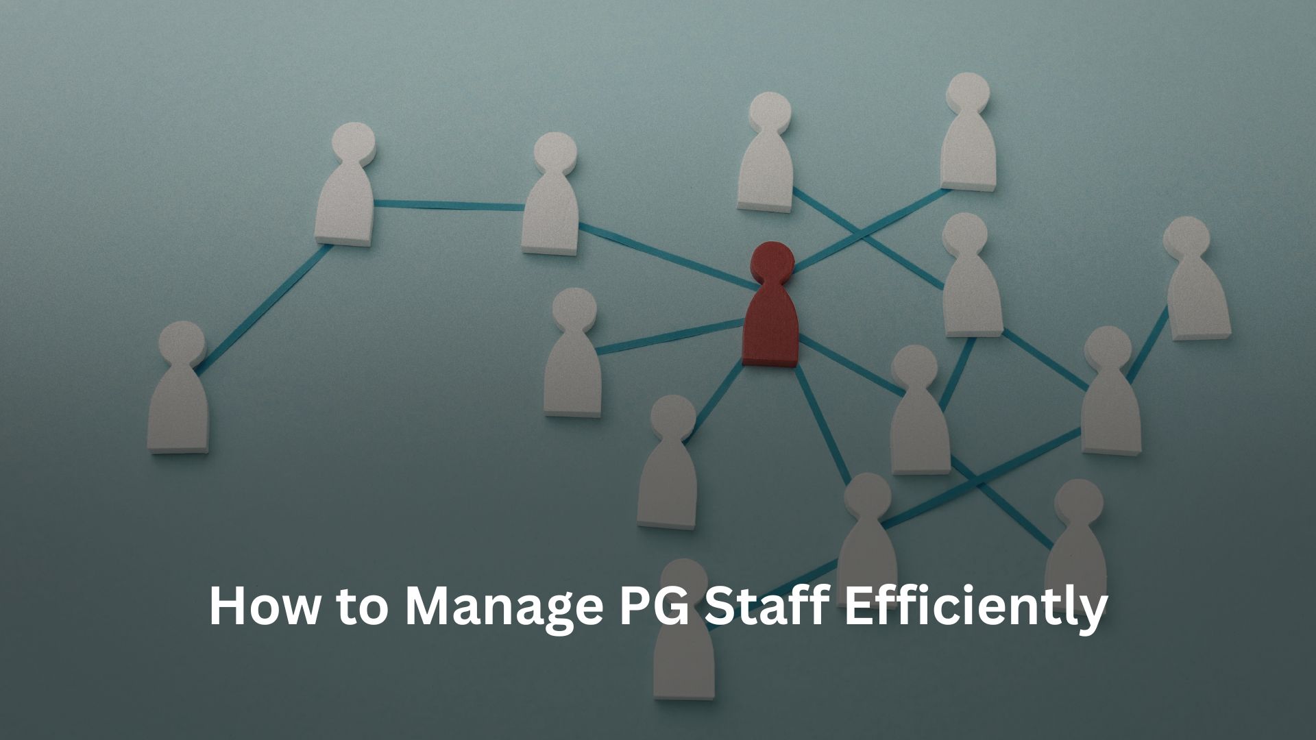 How to Manage PG Staff Efficiently