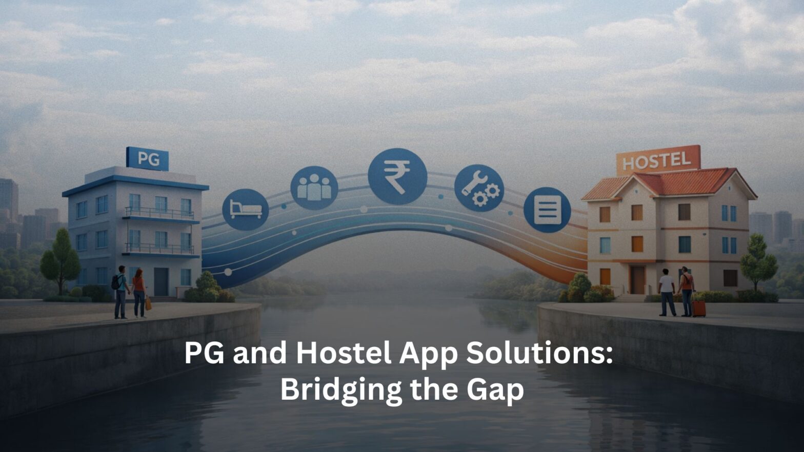 PG and Hostel App Solutions: Bridging the Gap