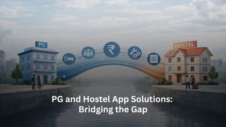PG and Hostel App Solutions: Bridging the Gap PG and Hostel App Solutions: Bridging the Gap
