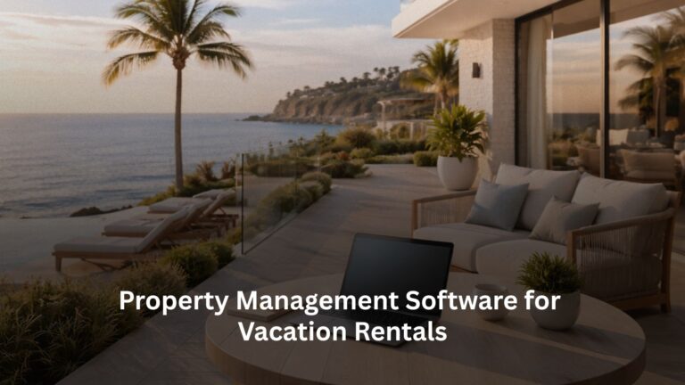 Property Management Software for Vacation Rentals Property Management Software for Vacation Rentals