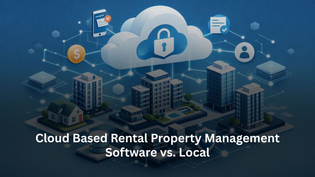 Cloud Based Rental Property Management Software vs. Local