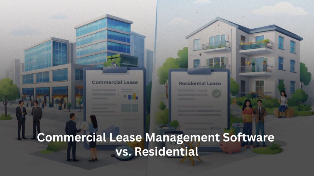 Commercial Lease Management Software vs. Residential
