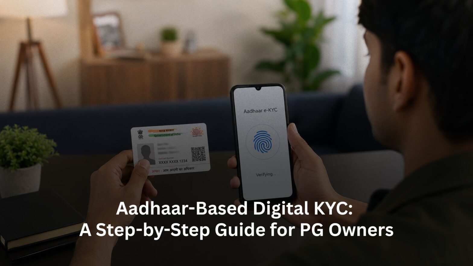 Aadhaar-Based Digital KYC, Aadhaar-Based Digital KYC: A Step-by-Step Guide for PG Owners, Rentok Aadhaar-Based Digital KYC: A Step-by-Step Guide for PG Owners