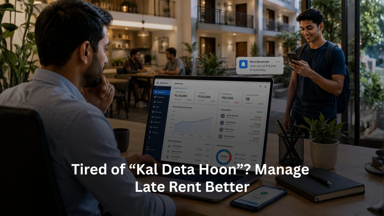 Tired of “Kal Deta Hoon”? Manage Late Rent Better