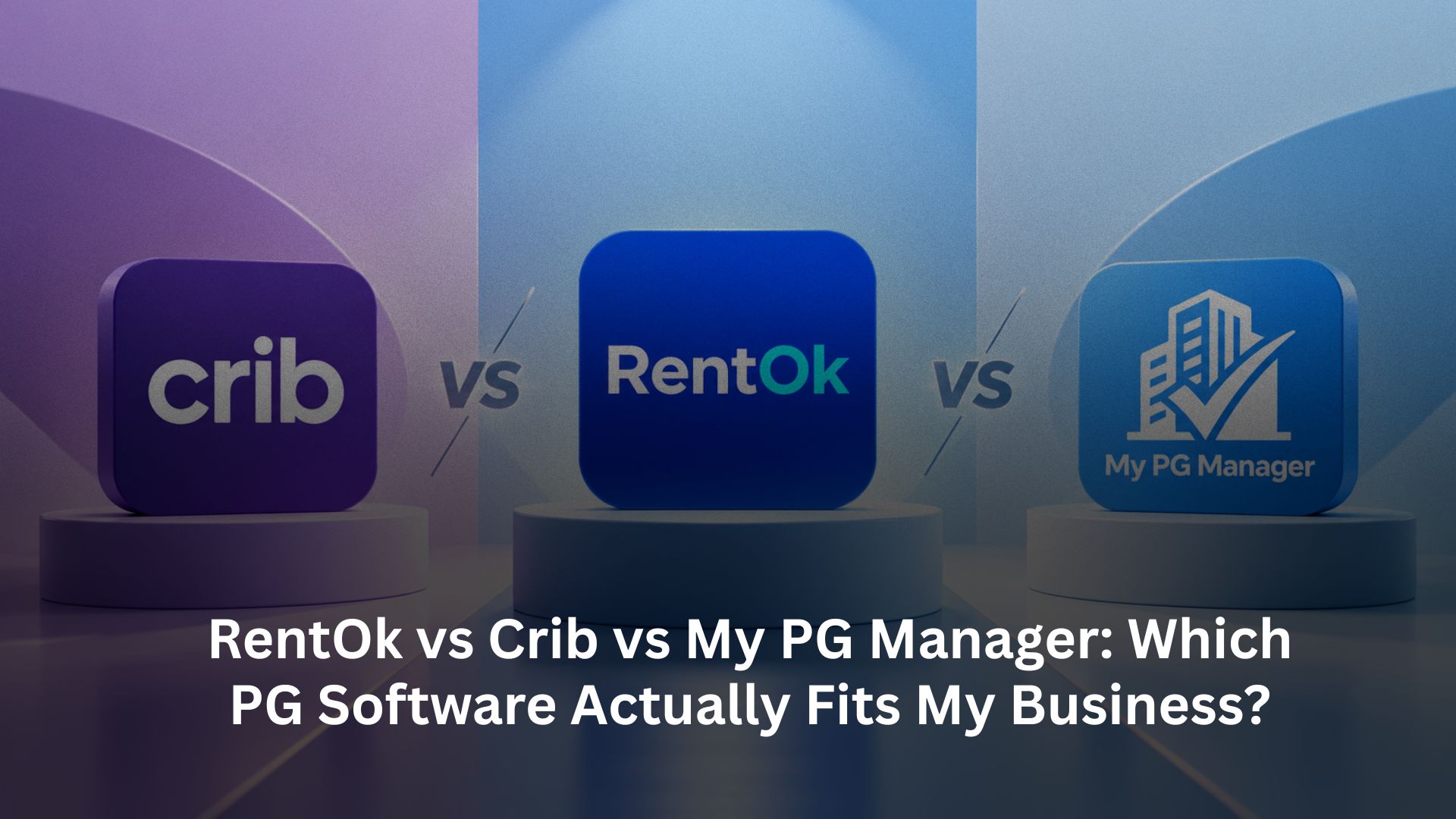 RentOk vs Crib vs My PG Manager: Which PG Software Actually Fits My Business?